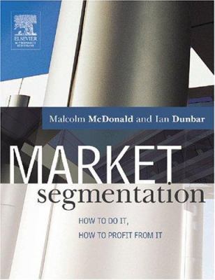 Market Segmentation: How to Do It, How to Profi... 0750659815 Book Cover