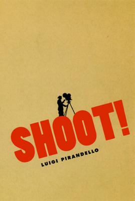 Shoot!: The Notebooks of Serafino Gubbio, Cinem... 0226669815 Book Cover