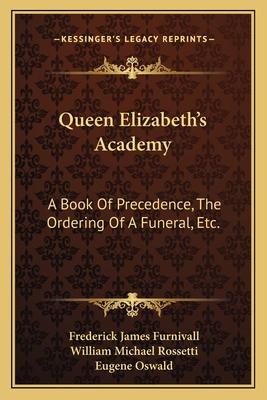 Queen Elizabeth's Academy: A Book Of Precedence... 1166998029 Book Cover