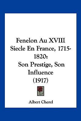 Fenelon Au XVIII Siecle En France, 1715-1820: S... [French] 1161170693 Book Cover