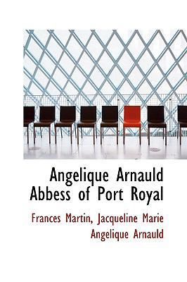 Angelique Arnauld Abbess of Port Royal 1103961683 Book Cover