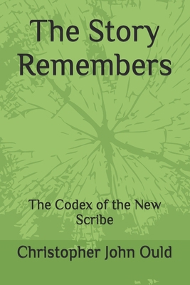 The Story Remembers: The Codex of the New Scribe B0FWB2KDZ4 Book Cover