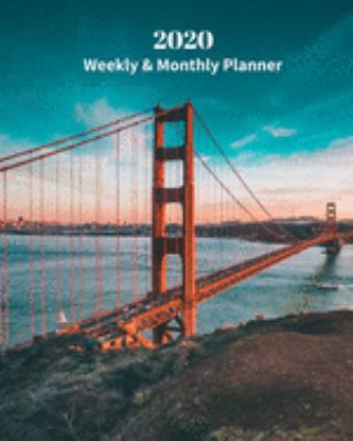 2020 Weekly and Monthly Planner: San Francisco Golden Gate Bridge - Monthly Calendar with U.S./UK/ Canadian/Christian/Jewish/Muslim Holidays- Calendar in Review/Notes 8 x 10 in.-California Travel Vaca 1697414745 Book Cover