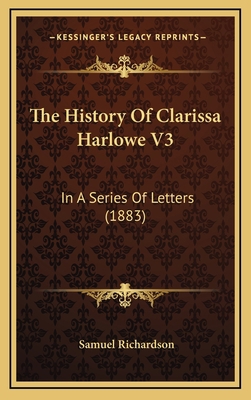 The History of Clarissa Harlowe V3: In a Series... 1165240858 Book Cover