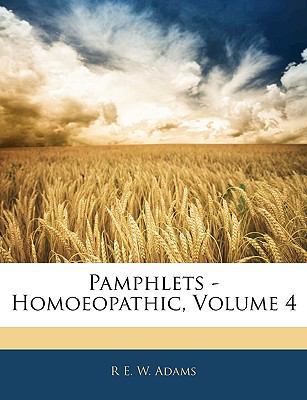 Pamphlets - Homoeopathic, Volume 4 1142103463 Book Cover