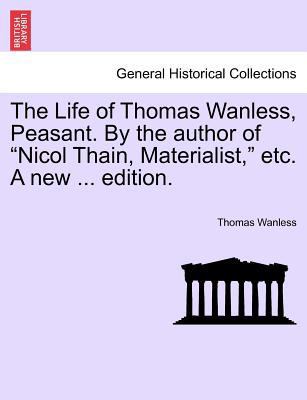 The Life of Thomas Wanless, Peasant. by the Aut... 1241379610 Book Cover