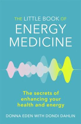 The Little Book of Energy Medicine the Secrets ... 0749959096 Book Cover