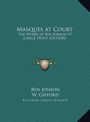 Masques at Court: The Works of Ben Jonson V7 [Large Print] 1169844375 Book Cover