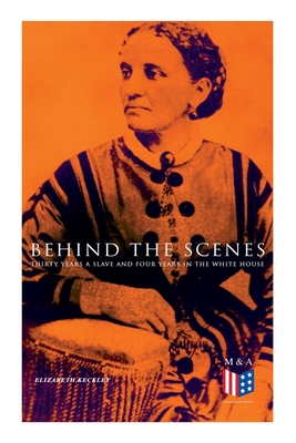 Behind the Scenes: Thirty Years a Slave and Fou... 8027334004 Book Cover