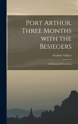 Port Arthur, Three Months With the Besiegers; a... 1013923928 Book Cover