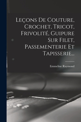 Leçons De Couture, Crochet, Tricot, Frivolité, ... [French] 1016881614 Book Cover