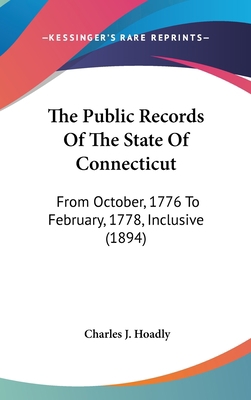 The Public Records Of The State Of Connecticut:... 1437445934 Book Cover