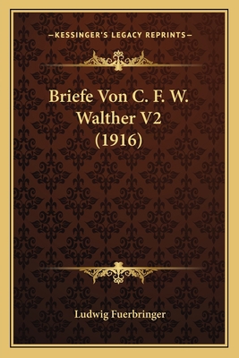 Briefe Von C. F. W. Walther V2 (1916) [German] 1167575733 Book Cover