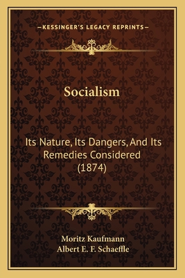 Socialism: Its Nature, Its Dangers, And Its Rem... 1166192164 Book Cover
