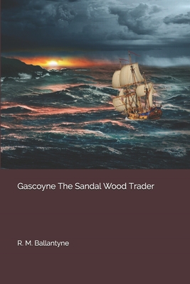 Gascoyne, The Sandal Wood Trader 1706850956 Book Cover