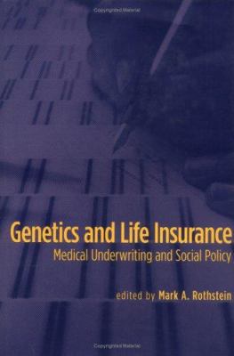 Genetics and Life Insurance: Medical Underwriti... 026218236X Book Cover