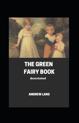 The Green Fairy Book Annotated B08W7DWHMF Book Cover