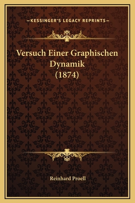 Versuch Einer Graphischen Dynamik (1874) [German] 1169293972 Book Cover