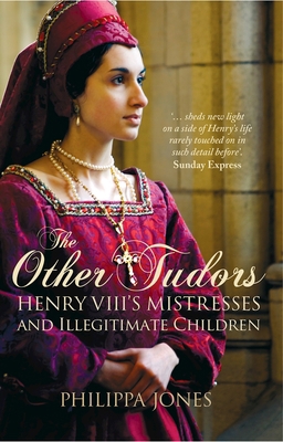 The Other Tudors: Henry VIII's Mistresses and I... 1504800761 Book Cover