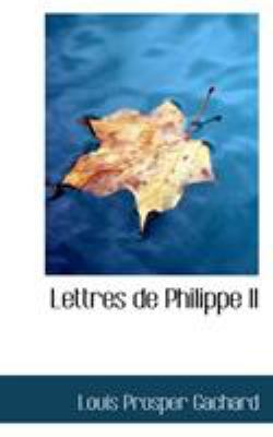 Lettres de Philippe II [French] 1117621154 Book Cover