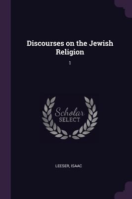 Discourses on the Jewish Religion: 1 1378078683 Book Cover