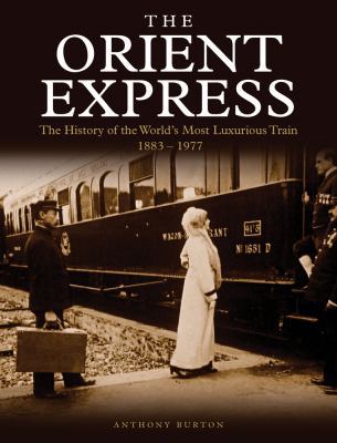 The Orient Express: The History of the World's ... 1782746331 Book Cover