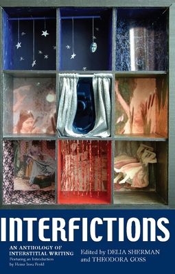 Interfictions: An Anthology of Interstitial Wri... 1931520240 Book Cover