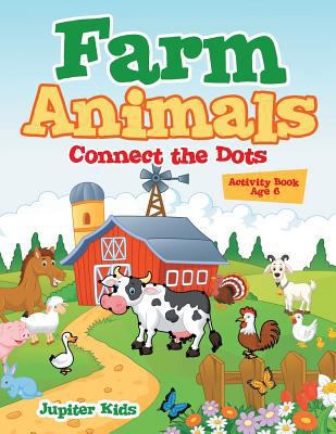 Farm Animals: Connect the Dots Activity Book Age 6 1541909747 Book Cover