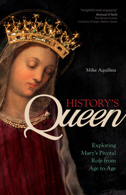 History's Queen: Exploring Mary's Pivotal Role ... 159471987X Book Cover