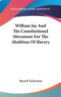 William Jay And The Constitutional Movement For... 054804810X Book Cover