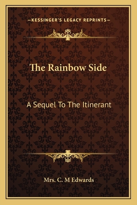 The Rainbow Side: A Sequel To The Itinerant 1163781320 Book Cover
