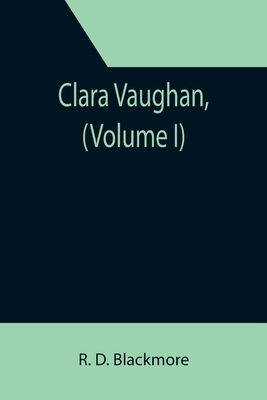 Clara Vaughan, (Volume I) 935539439X Book Cover