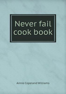 Never fail cook book 5518826745 Book Cover