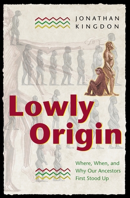 Lowly Origin: Where, When, and Why Our Ancestor... 0691120285 Book Cover