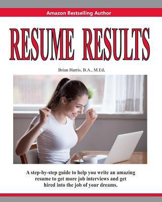 Resume Results: A Step-By-Step Guide to Help Yo... 179161213X Book Cover