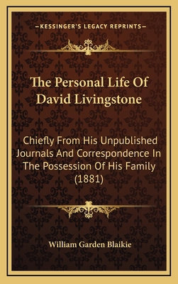 The Personal Life of David Livingstone: Chiefly... 116444803X Book Cover