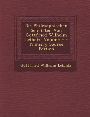 Die Philosophischen Schriften Von Gottfried Wil... [German] 1295704978 Book Cover