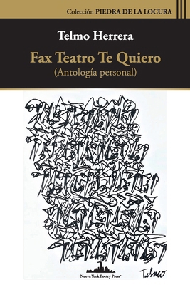 Fax teatro te quiero: (Antología personal) [Spanish] 1958001880 Book Cover