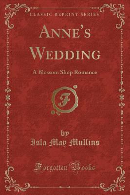 Anne's Wedding: A Blossom Shop Romance (Classic... 1330907779 Book Cover