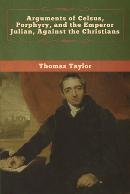 Arguments of Celsus, Porphyry, and the Emperor ... 1647991498 Book Cover