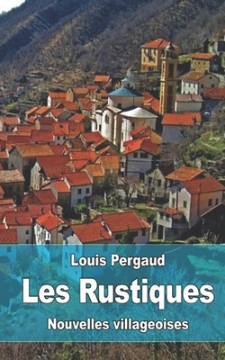 Les Rustiques: nouvelles villageoises [French] B08JVKGSFK Book Cover
