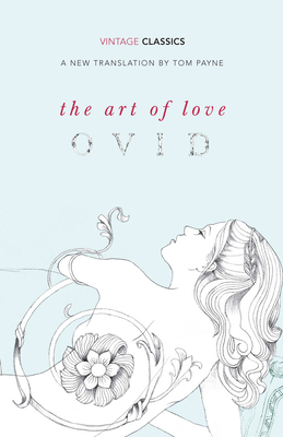 The Art of Love: With the Cures for Love and Tr... 0099518791 Book Cover