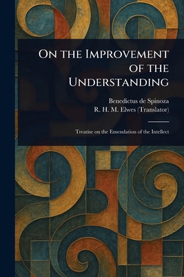 On the Improvement of the Understanding 1022965611 Book Cover