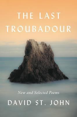 The Last Troubadour: New and Selected Poems 0062640941 Book Cover