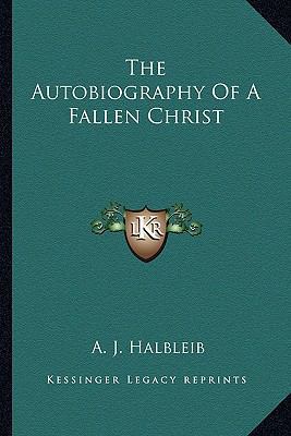 The Autobiography Of A Fallen Christ 116314701X Book Cover