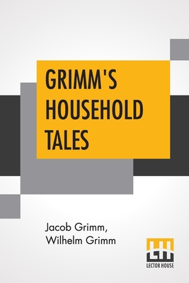 Grimm's Household Tales: Translated By Margaret... 9353424666 Book Cover