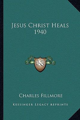 Jesus Christ Heals 1940 1162738014 Book Cover