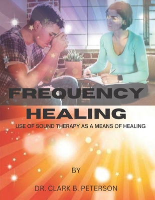 Frequency Healing: Use of Sound Therapy as a Me... B0BRDG1LCL Book Cover