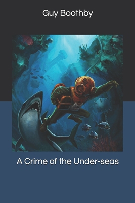 A Crime of the Under-seas 169205919X Book Cover