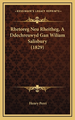 Rhetoreg Neu Rheitheg, A Ddechreuwyd Gan Wiliam... [Welsh] 1168972442 Book Cover